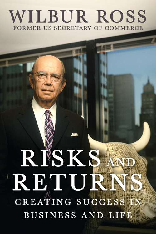 Book cover of Risks and Returns: Creating Success in Business and Life