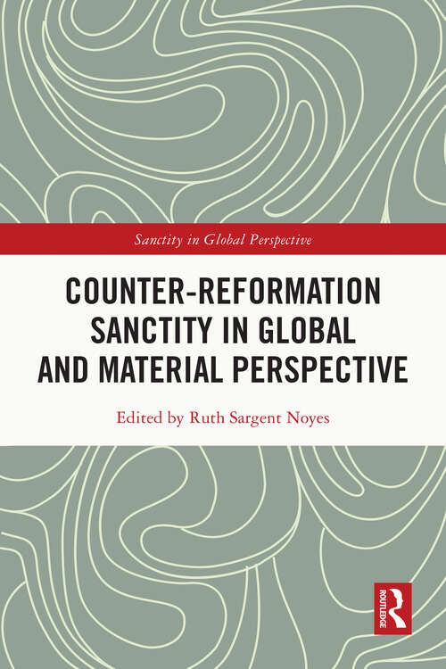 Book cover of Counter-Reformation Sanctity in Global and Material Perspective (Sanctity in Global Perspective)