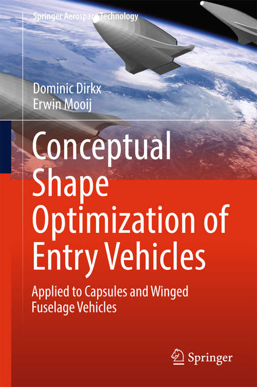 Book cover of Conceptual Shape Optimization of Entry Vehicles: Applied to Capsules and Winged Fuselage Vehicles (Springer Aerospace Technology)