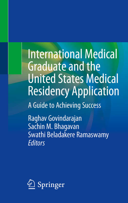 Book cover of International Medical Graduate and the United States Medical Residency Application: A Guide to Achieving Success (1st ed. 2020)