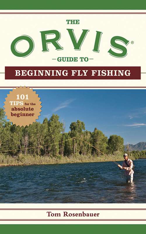 Book cover of The Orvis Guide to Beginning Fly Fishing: 101 Tips for the Absolute Beginner (Orvis Guides)