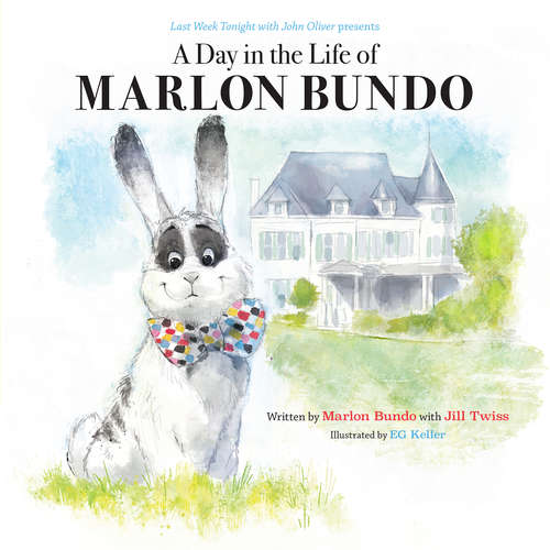 Book cover of Last Week Tonight with John Oliver Presents a Day in the Life of Marlon Bundo