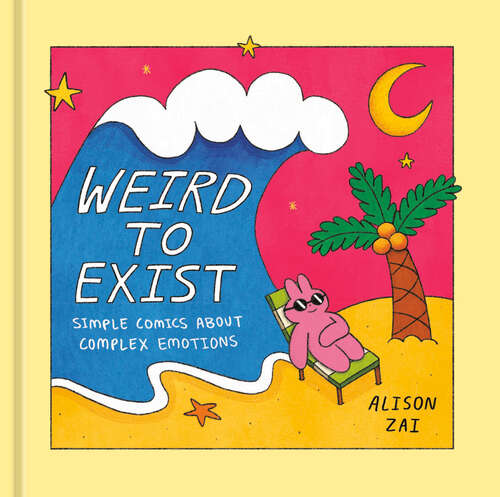 Book cover of Weird to Exist: Simple Comics About Complex Emotions