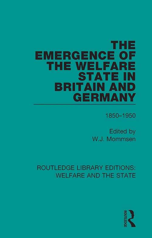 Book cover of The Emergence of the Welfare State in Britain and Germany: 1850-1950 (Routledge Library Editions: Welfare and the State #15)