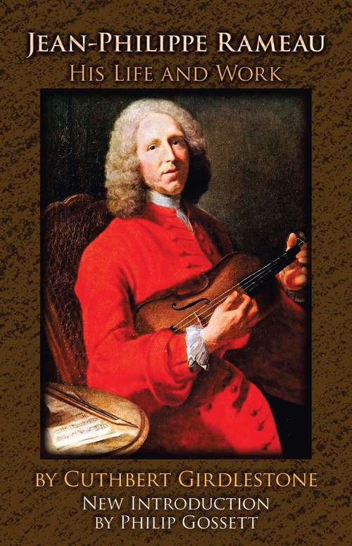 Book cover of Jean-Philippe Rameau: His Life and Work
