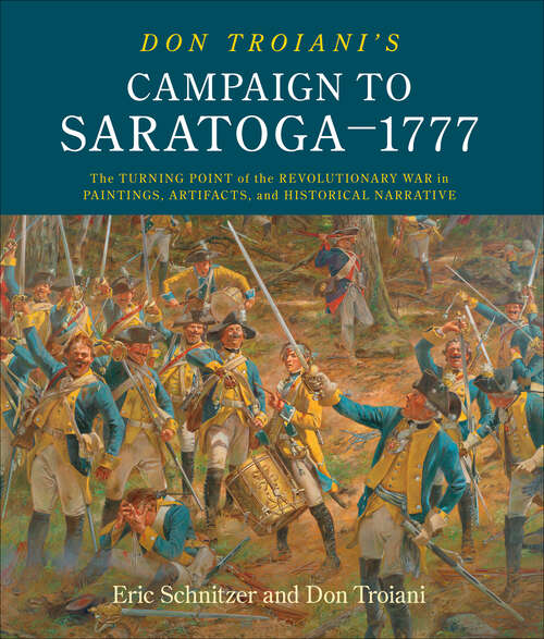 Book cover of Don Troiani's Campaign to Saratoga–1777: The Turning Point of the Revolutionary War in Paintings, Artifacts, and Historical Narrative