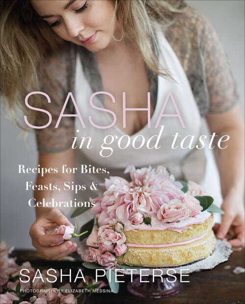Book cover of Sasha in Good Taste: Recipes for Bites, Feasts, Sips & Celebrations