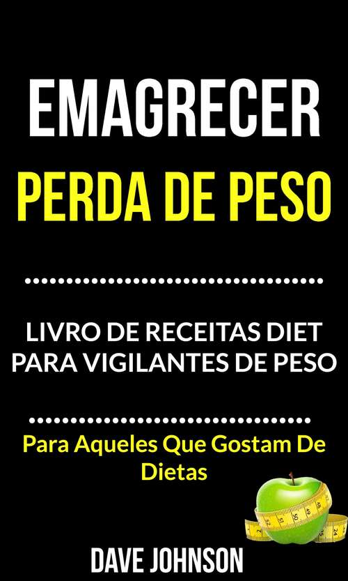 Book cover of Emagrecer: Livro de Receitas Diet para Vigilantes de Peso (Para Aqueles Que Gostam De Dietas)