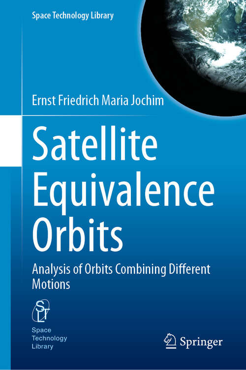 Book cover of Satellite Equivalence Orbits: Analysis of Orbits Combining Different Motions (Space Technology Library #42)