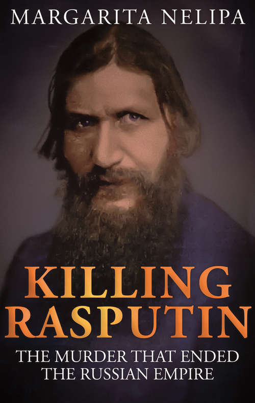 Book cover of Killing Rasputin: The Murder That Ended the Russian Empire