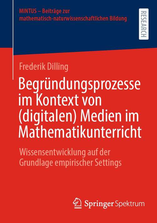 Book cover of Begründungsprozesse im Kontext von: Wissensentwicklung auf der Grundlage empirischer Settings (1. Aufl. 2022) (MINTUS – Beiträge zur mathematisch-naturwissenschaftlichen Bildung)