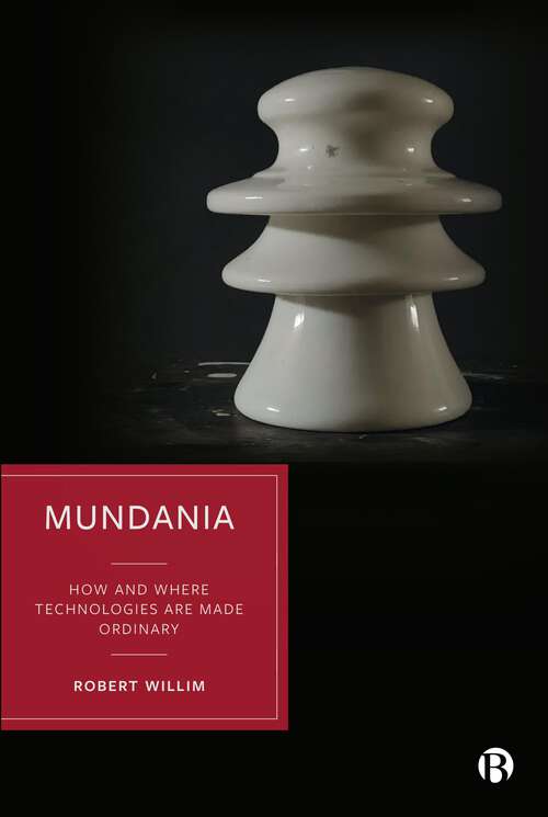 Book cover of Mundania: How and Where Technologies Are Made Ordinary