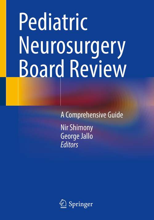 Book cover of Pediatric Neurosurgery Board Review: A Comprehensive Guide (1st ed. 2023)