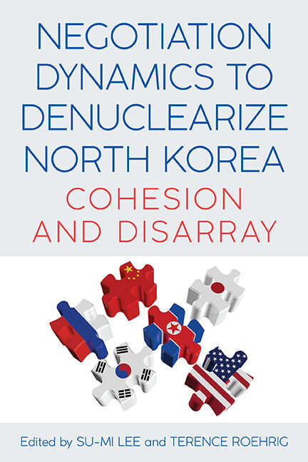 Book cover of Negotiation Dynamics to Denuclearize North Korea: Cohesion and Disarray