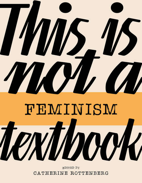 Book cover of This Is Not a Feminism Textbook (This Is Not a...Textbook)