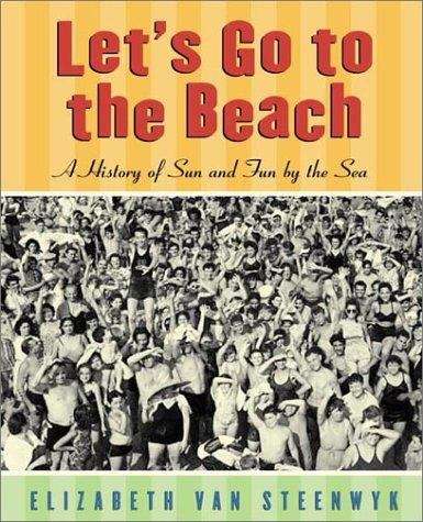 Book cover of Let's Go to the Beach: A History of Sun and Fun by the Sea