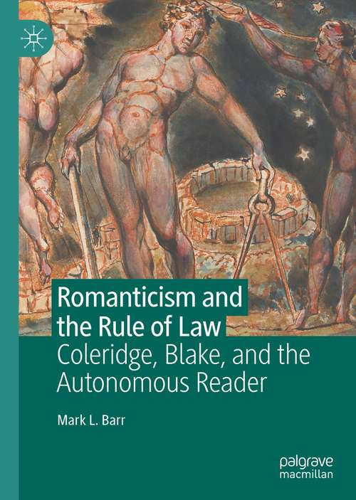 Book cover of Romanticism and the Rule of Law: Coleridge, Blake, and the Autonomous Reader (1st ed. 2021)