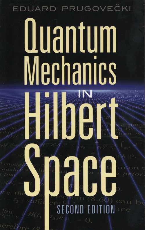 Book cover of Quantum Mechanics in Hilbert Space: Second Edition (Second Edition) (Dover Books on Physics)