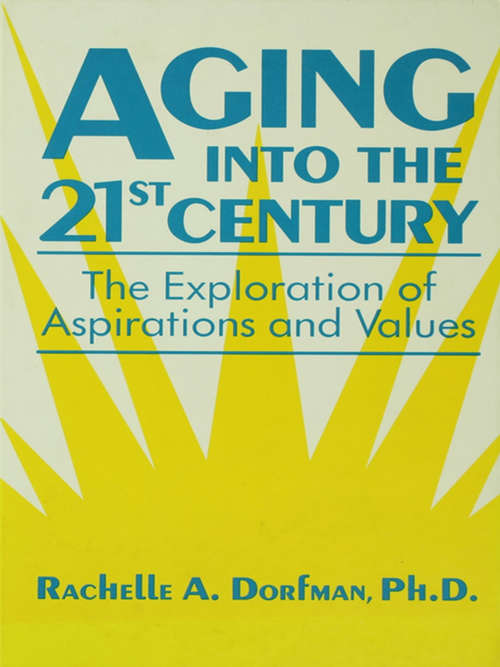 Book cover of Aging into the 21st Century: The Exploration of Aspirations and Values