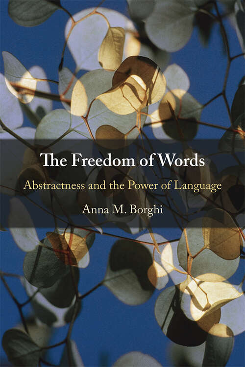 Book cover of The Freedom of Words: Abstractness and the Power of Language