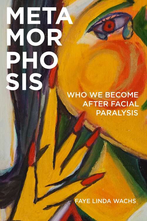 Book cover of Metamorphosis: Who We Become after Facial Paralysis
