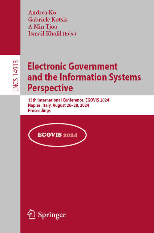 Book cover of Electronic Government and the Information Systems Perspective: 13th International Conference, EGOVIS 2024, Naples, Italy, August 26–28, 2024, Proceedings (2024) (Lecture Notes in Computer Science #14913)