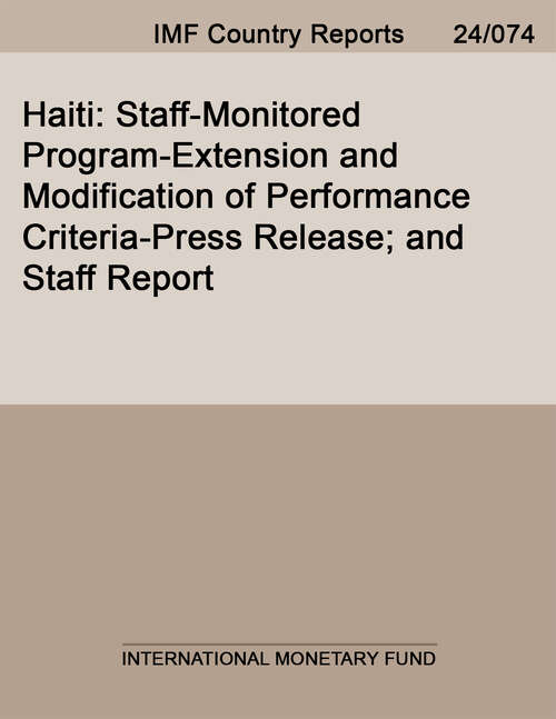 Book cover of Haiti: Staff-Monitored Program-Extension and Modification of Performance Criteria-Press Release; and Staff Report