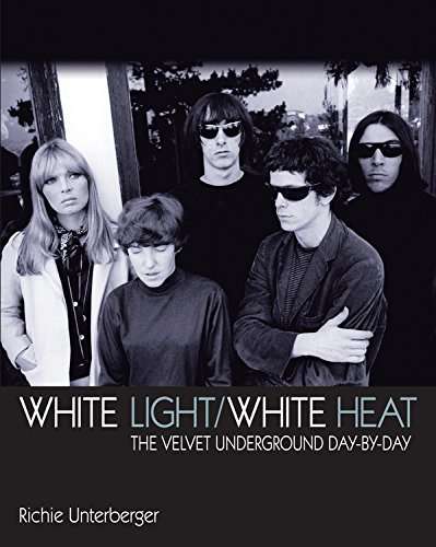 Book cover of White Light/White Heat: The Velvet Underground Day-by-Day