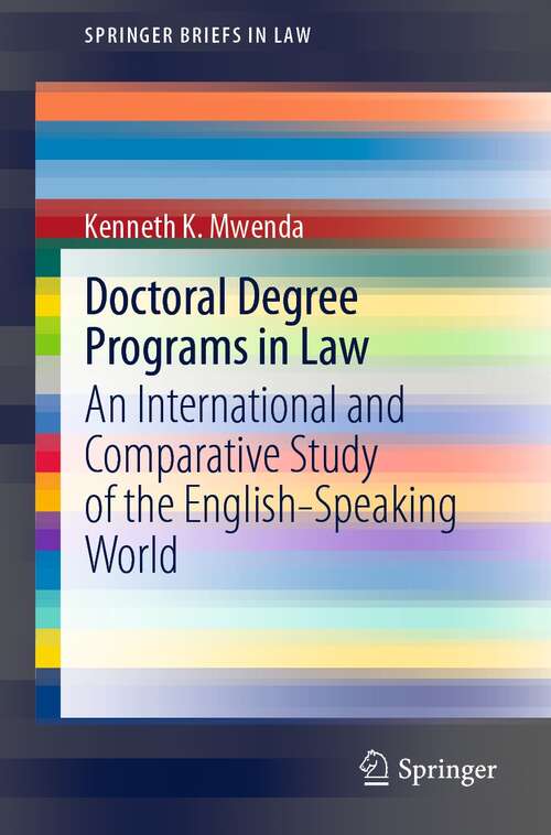Book cover of Doctoral Degree Programs in Law: An International and Comparative Study of the English-Speaking World (1st ed. 2022) (SpringerBriefs in Law)