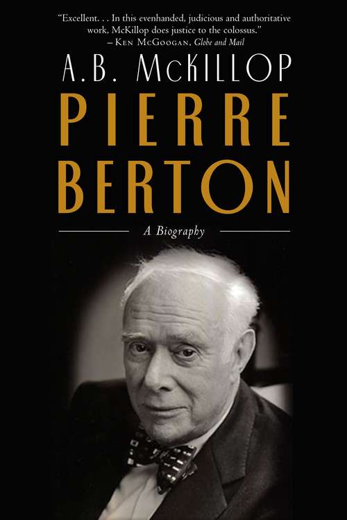 Book cover of Pierre Berton: A Biography