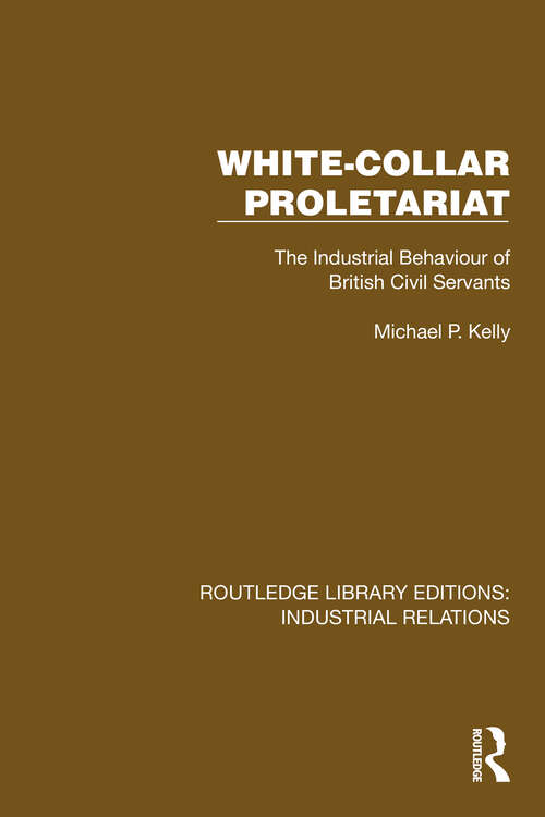 Book cover of White-Collar Proletariat: The Industrial Behaviour of British Civil Servants (Routledge Library Editions: Industrial Relations)