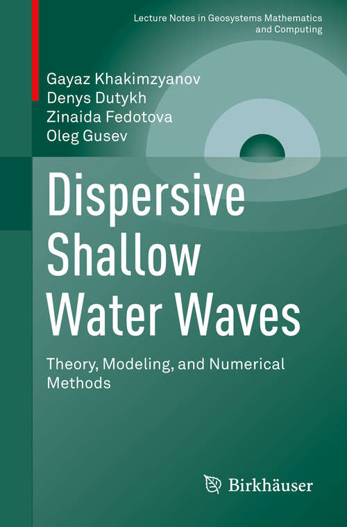 Book cover of Dispersive Shallow Water Waves: Theory, Modeling, and Numerical Methods (1st ed. 2020) (Lecture Notes in Geosystems Mathematics and Computing)