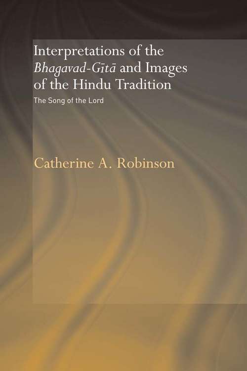 Book cover of Interpretations of the Bhagavad-Gita and Images of the Hindu Tradition: The Song of the Lord