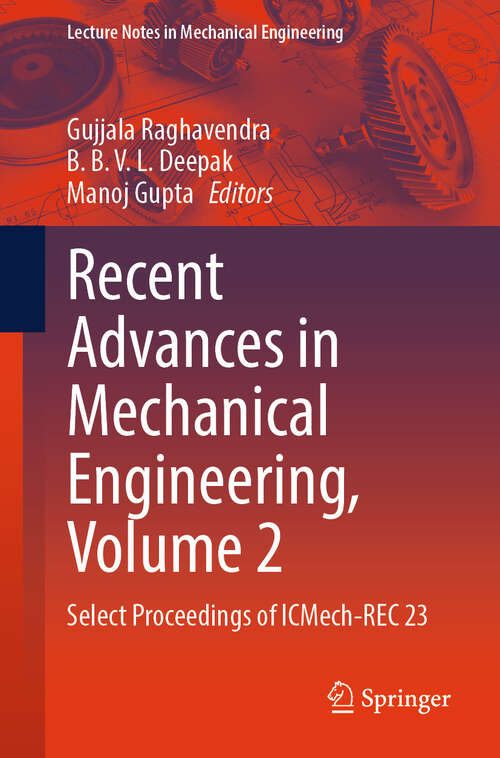 Book cover of Recent Advances in Mechanical Engineering, Volume 2: Select Proceedings of ICMech-REC 23 (2024) (Lecture Notes in Mechanical Engineering)