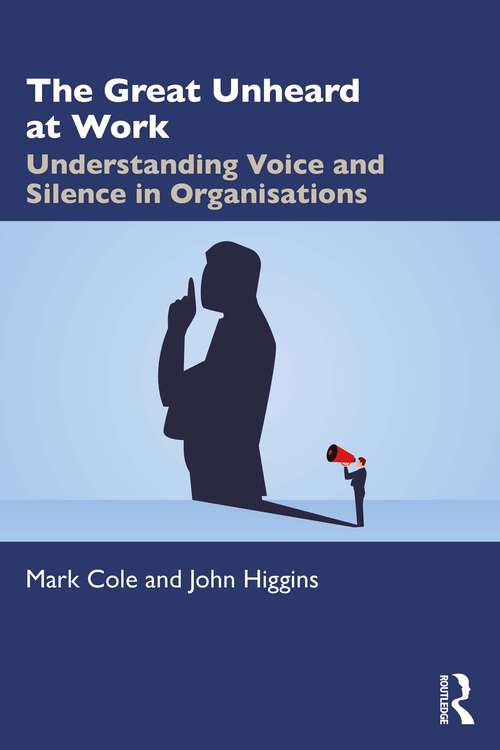 Book cover of The Great Unheard at Work: Understanding Voice and Silence in Organisations