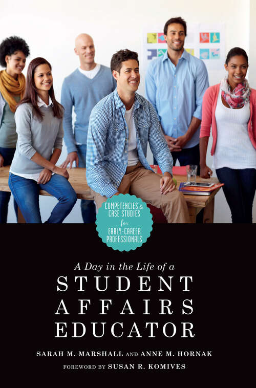 Book cover of A Day in the Life of a Student Affairs Educator: Competencies and Case Studies for Early-Career Professionals