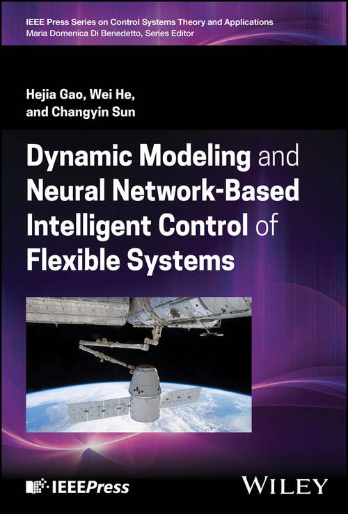 Book cover of Dynamic Modeling and Neural Network-Based Intelligent Control of Flexible Systems (IEEE Press Series on Control Systems Theory and Applications)