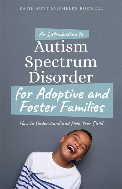 Book cover of An Introduction to Autism for Adoptive and Foster Families: How to Understand and Help Your Child