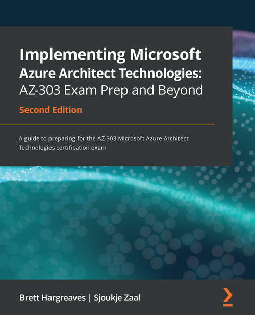 Book cover of Implementing Microsoft Azure Architect Technologies: AZ-303 Exam Prep and Beyond