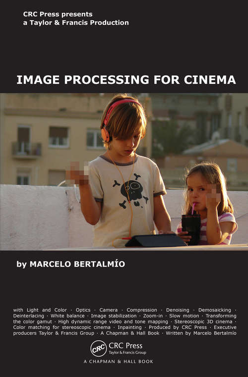 Book cover of Image Processing for Cinema (Chapman & Hall/CRC Mathematical and Computational Imaging Sciences Series)