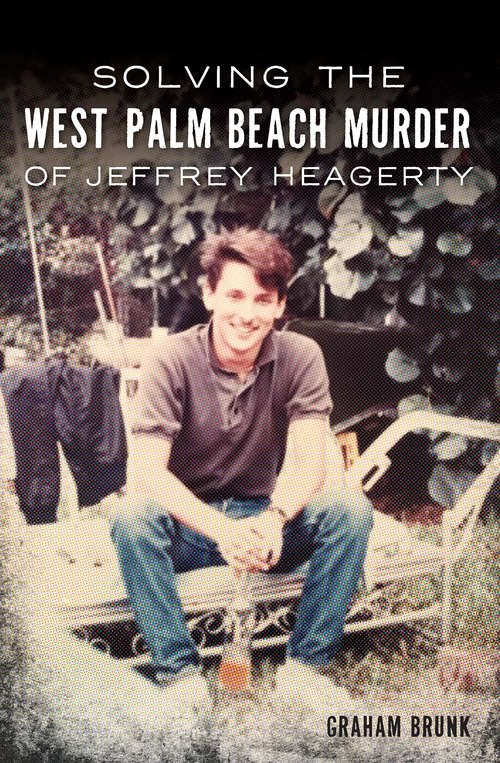 Book cover of Solving the West Palm Beach Murder of Jeffrey Heagerty (True Crime)
