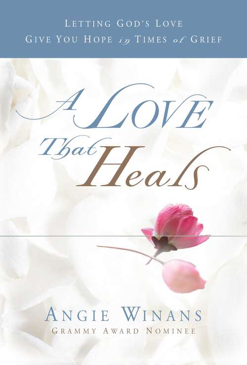 Book cover of A Love that Heals: Letting God's Love Give You Hope in Times of Grief