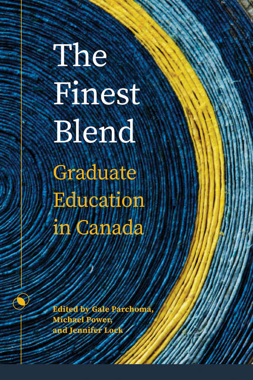 Book cover of The Finest Blend: Graduate Education in Canada (Issues in Distance Education)