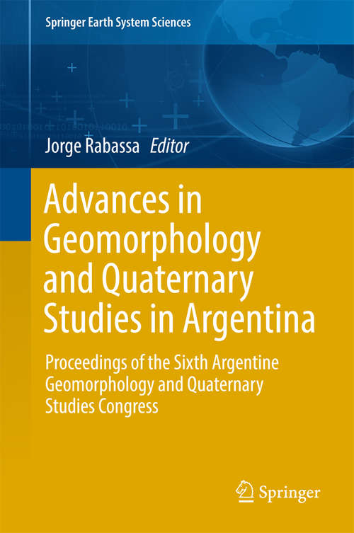 Book cover of Advances in Geomorphology and Quaternary Studies in Argentina: Proceedings of the Sixth Argentine Geomorphology and Quaternary Studies Congress (Springer Earth System Sciences)