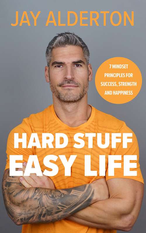 Book cover of Hard Stuff, Easy Life: 7 Mindset Principles for Success, Strength and Happiness