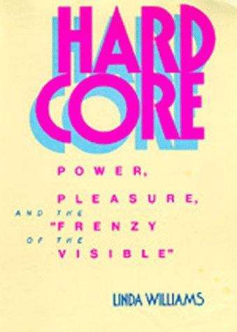 Book cover of Hard Core: Power, Pleasure and the Frenzy of the Visible