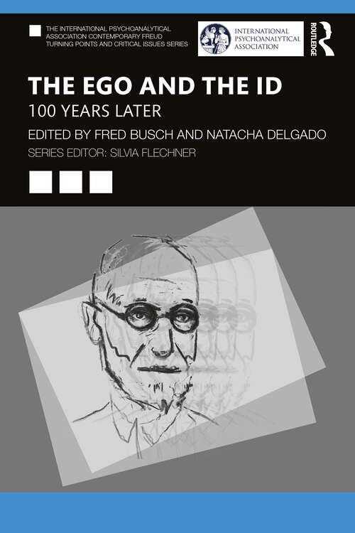 Book cover of The Ego and the Id: 100 Years Later (The\international Psychoanalytical Association Contemporary Freud Turning Points And Critical Issues Ser.)