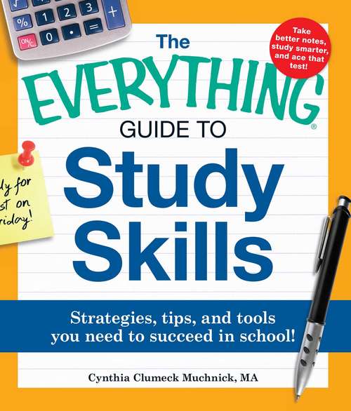 Book cover of The Everything Guide to Study Skills: Strategies, tips, and tools you need to succeed in school! (Everything® Series)