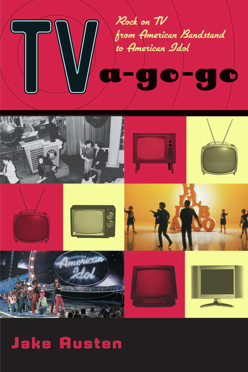 Book cover of TV-a-Go-Go: Rock on TV from American Bandstand to American Idol