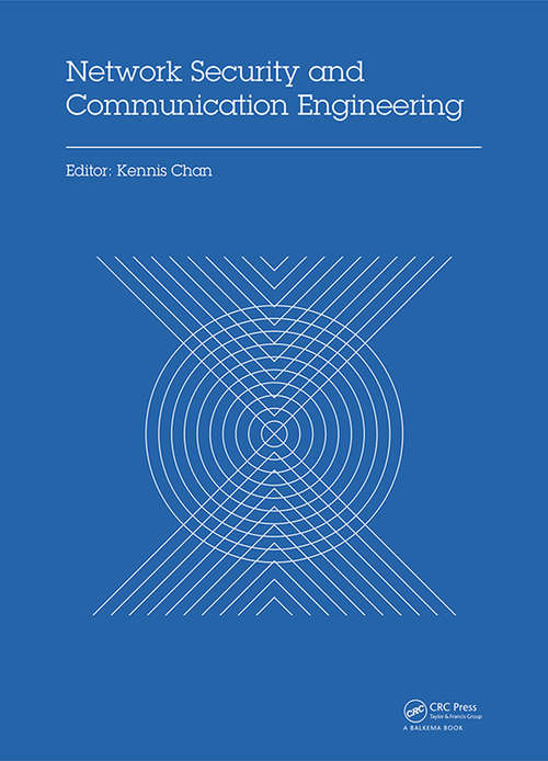 Book cover of Network Security and Communication Engineering: Proceedings of the 2014 International Conference on Network Security and Communication Engineering (NSCE 2014), Hong Kong, December 25-26, 2014 (1)